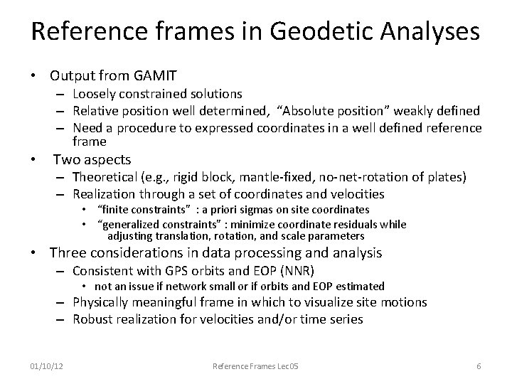 Reference frames in Geodetic Analyses • Output from GAMIT – Loosely constrained solutions –