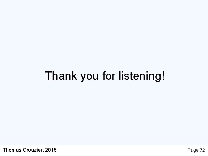 Thank you for listening! Thomas Crouzier, 2015 Page 32 