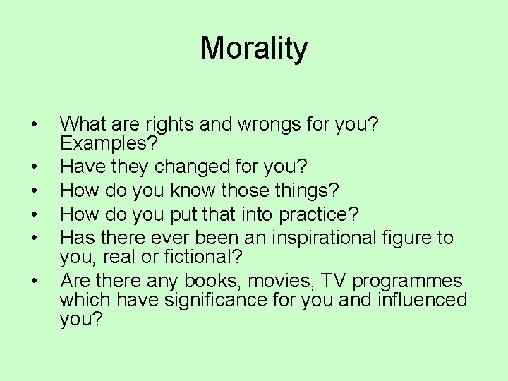 Morality • • • What are rights and wrongs for you? Examples? Have they