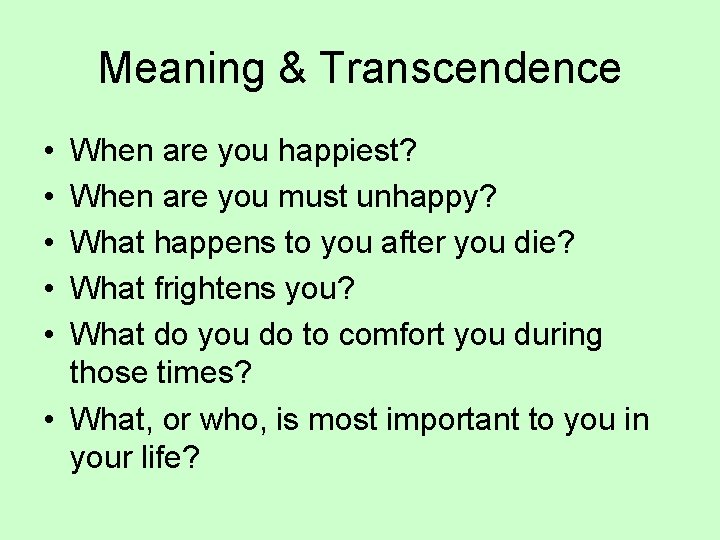 Meaning & Transcendence • • • When are you happiest? When are you must