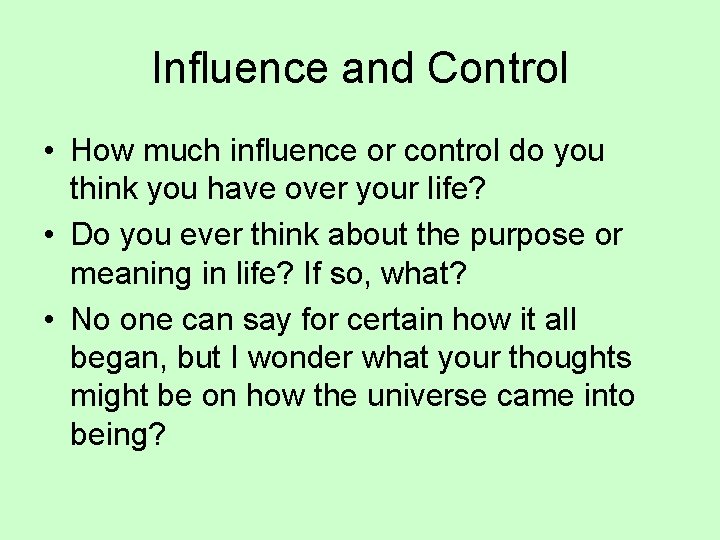 Influence and Control • How much influence or control do you think you have