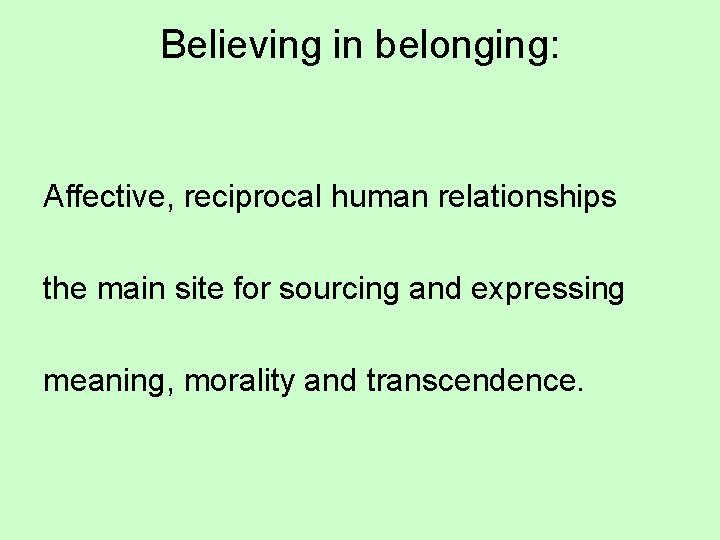 Believing in belonging: Affective, reciprocal human relationships the main site for sourcing and expressing
