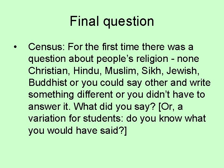 Final question • Census: For the first time there was a question about people’s