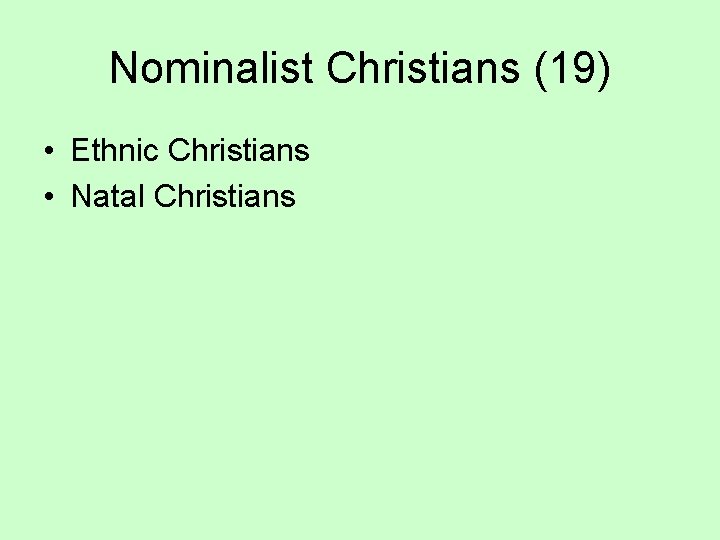Nominalist Christians (19) • Ethnic Christians • Natal Christians 