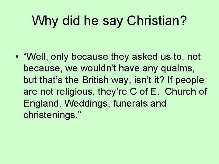 Why did he say Christian? • “Well, only because they asked us to, not