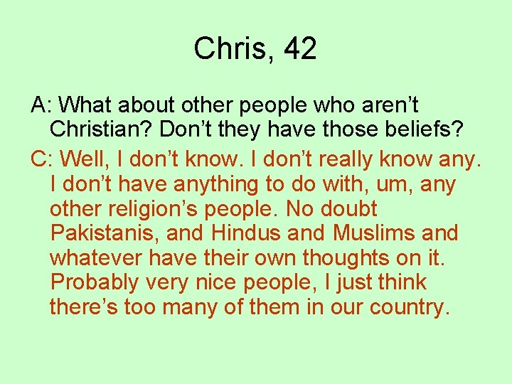 Chris, 42 A: What about other people who aren’t Christian? Don’t they have those