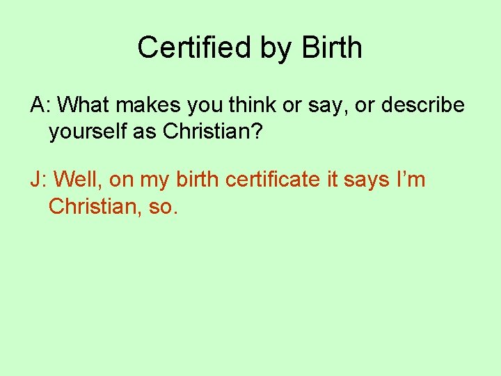 Certified by Birth A: What makes you think or say, or describe yourself as