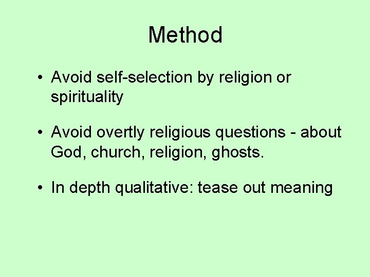 Method • Avoid self-selection by religion or spirituality • Avoid overtly religious questions -