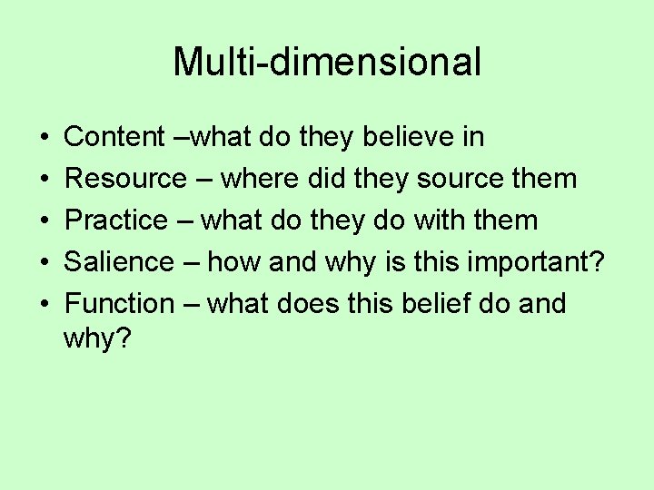 Multi-dimensional • • • Content –what do they believe in Resource – where did