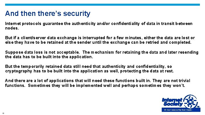 And then there’s security Internet protocols guarantee the authenticity and/or confidentiality of data in