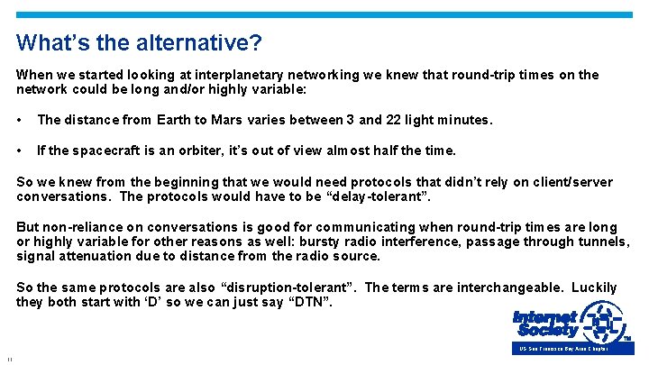 What’s the alternative? When we started looking at interplanetary networking we knew that round-trip