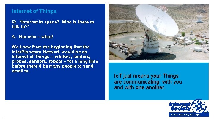 Internet of Things Q: “Internet in space? Who is there to talk to? ”