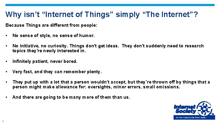 Why isn’t “Internet of Things” simply “The Internet”? Because Things are different from people: