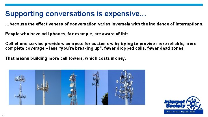 Supporting conversations is expensive… …because the effectiveness of conversation varies inversely with the incidence