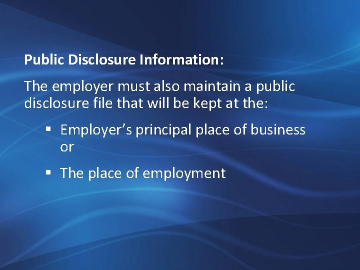 Public Disclosure Information: The employer must also maintain a public disclosure file that will