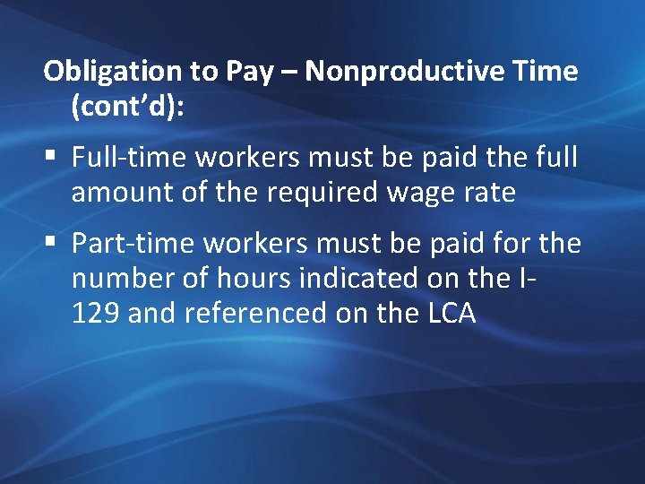 Obligation to Pay – Nonproductive Time (cont’d): § Full-time workers must be paid the