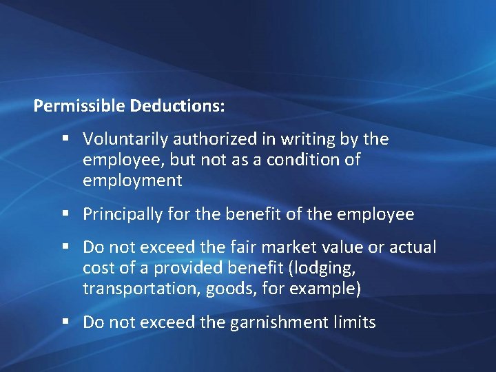 Permissible Deductions: § Voluntarily authorized in writing by the employee, but not as a