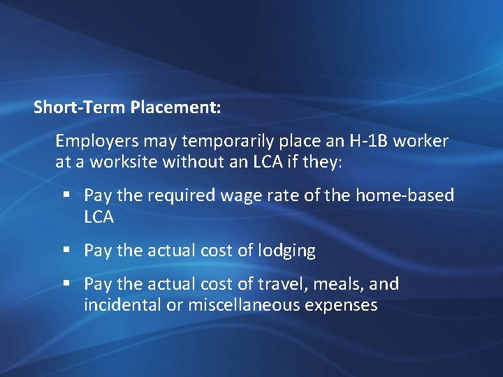 Short-Term Placement: Employers may temporarily place an H-1 B worker at a worksite without