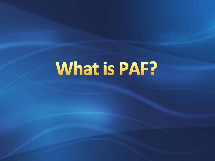 What is PAF? 
