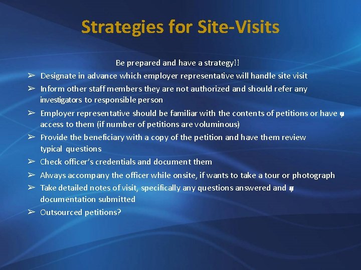 Strategies for Site-Visits ➢ ➢ ➢ ➢ Be prepared and have a strategy!! Designate