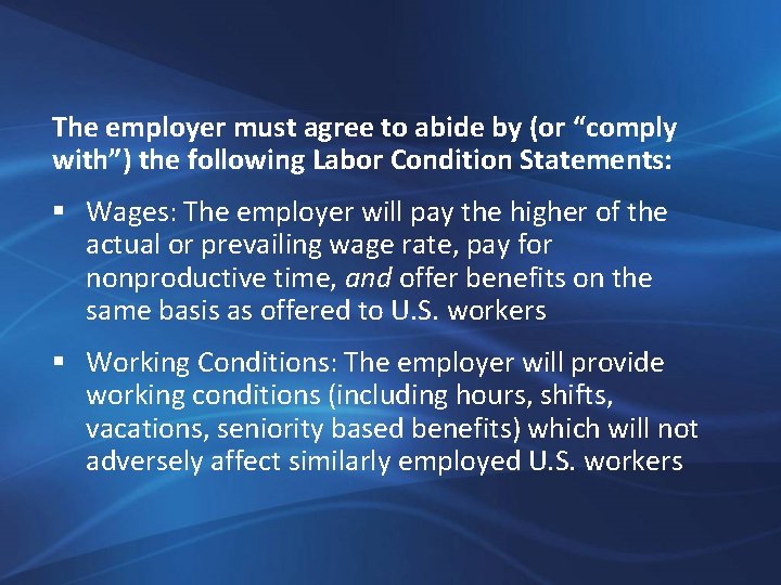 The employer must agree to abide by (or “comply with”) the following Labor Condition