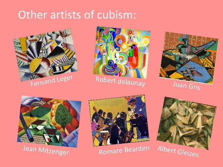 Other artists of cubism: er g e L d n Ferna Jean Mitzeng er