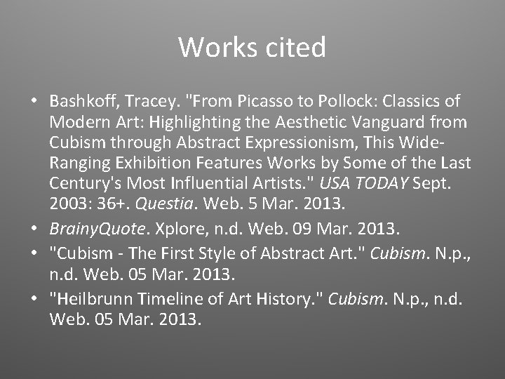 Works cited • Bashkoff, Tracey. "From Picasso to Pollock: Classics of Modern Art: Highlighting