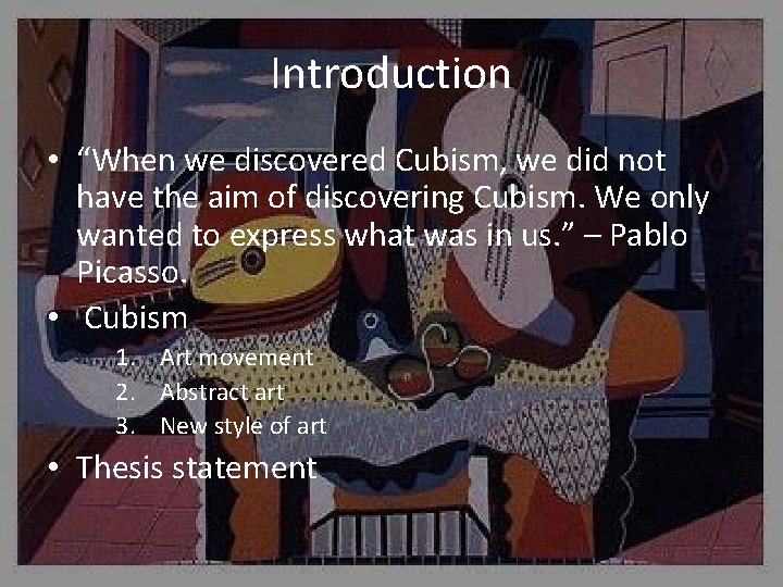 Introduction • “When we discovered Cubism, we did not have the aim of discovering