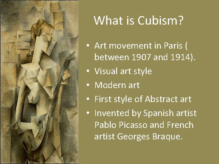 What is Cubism? • Art movement in Paris ( between 1907 and 1914). •
