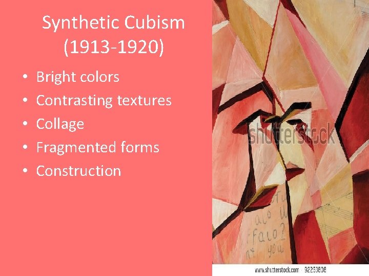 Synthetic Cubism (1913 -1920) • • • Bright colors Contrasting textures Collage Fragmented forms