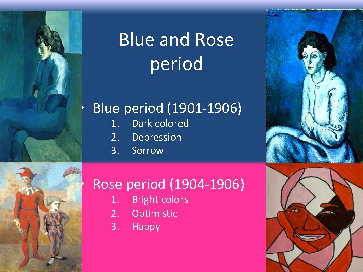 Blue and Rose period • Blue period (1901 -1906) 1. 2. 3. Dark colored