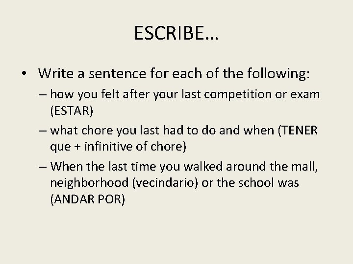 ESCRIBE… • Write a sentence for each of the following: – how you felt