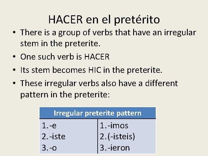 HACER en el pretérito • There is a group of verbs that have an