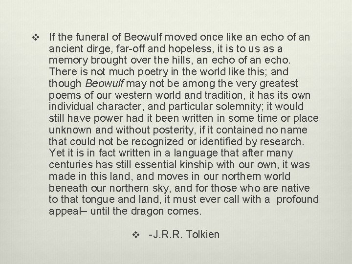 v If the funeral of Beowulf moved once like an echo of an ancient