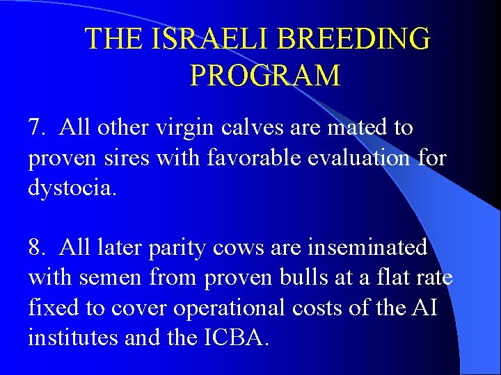 THE ISRAELI BREEDING PROGRAM 7. All other virgin calves are mated to proven sires