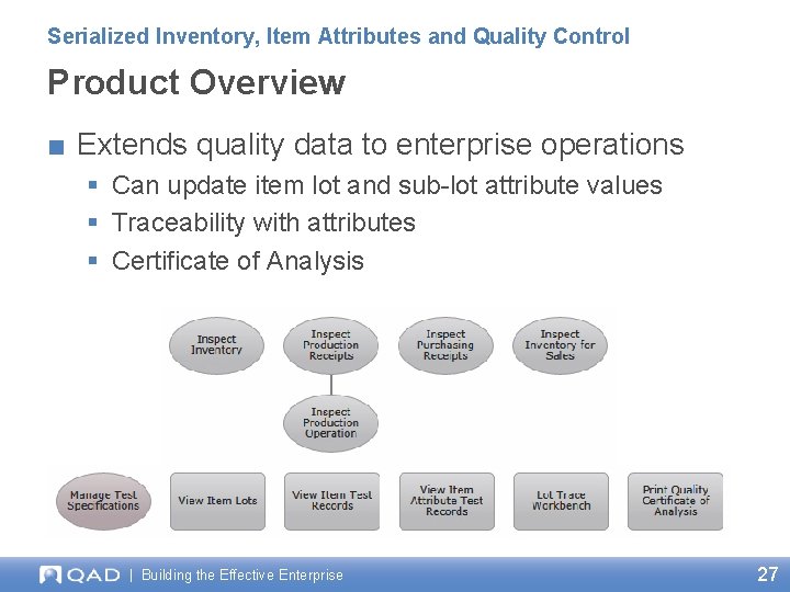 Serialized Inventory, Item Attributes and Quality Control Product Overview ■ Extends quality data to