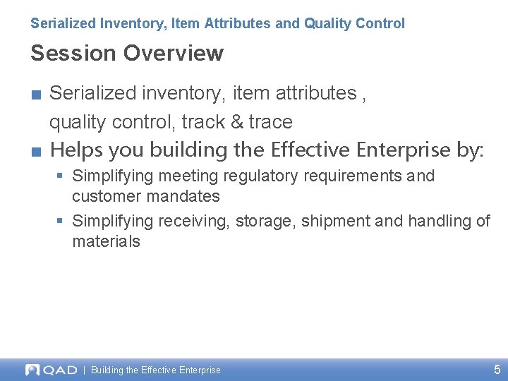 Serialized Inventory, Item Attributes and Quality Control Session Overview ■ Serialized inventory, item attributes