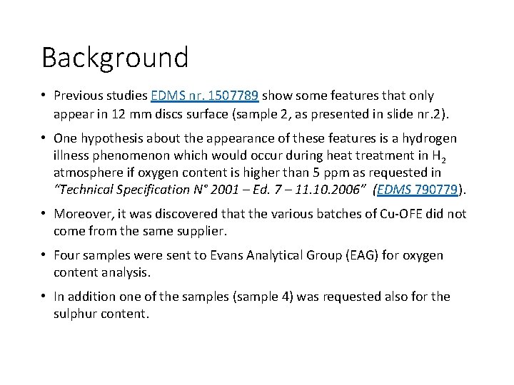 Background • Previous studies EDMS nr. 1507789 show some features that only appear in
