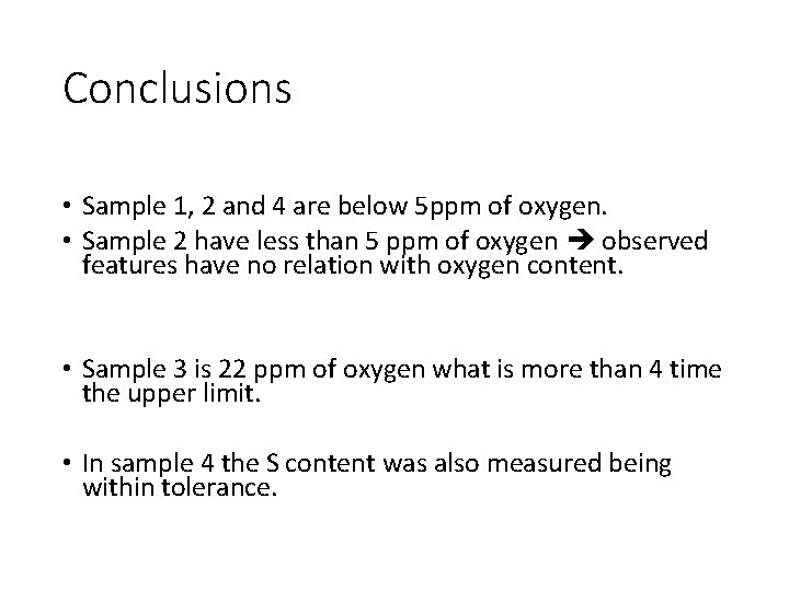 Conclusions • Sample 1, 2 and 4 are below 5 ppm of oxygen. •