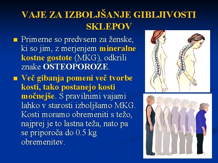 VAJE ZA IZBOLJŠANJE GIBLJIVOSTI SKLEPOV n n Primerne so predvsem za ženske, ki so