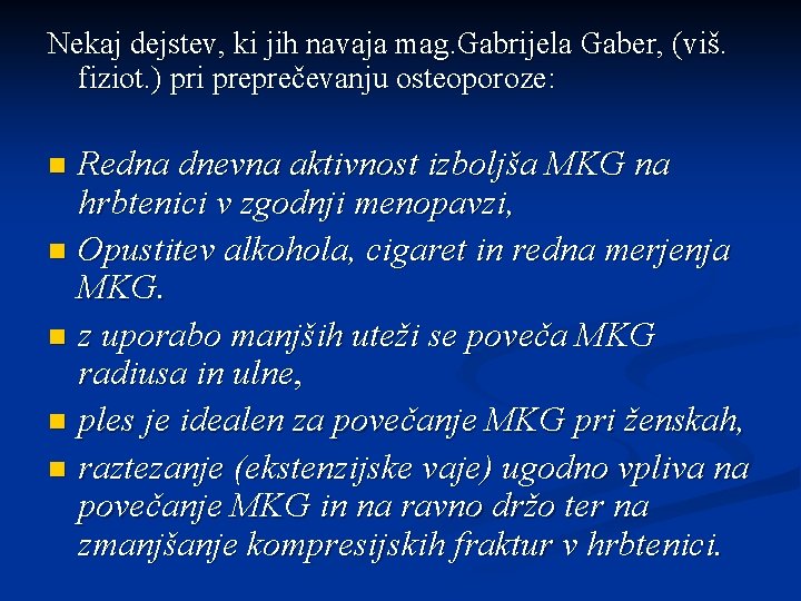 Nekaj dejstev, ki jih navaja mag. Gabrijela Gaber, (viš. fiziot. ) pri preprečevanju osteoporoze: