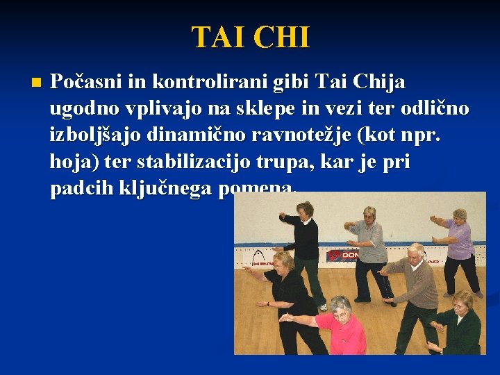 TAI CHI n Počasni in kontrolirani gibi Tai Chija ugodno vplivajo na sklepe in