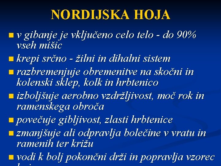 NORDIJSKA HOJA n v gibanje je vključeno celo telo - do 90% vseh mišic