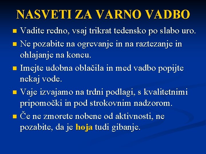 NASVETI ZA VARNO VADBO Vadite redno, vsaj trikrat tedensko po slabo uro. n Ne