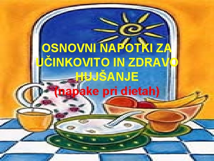 OSNOVNI NAPOTKI ZA UČINKOVITO IN ZDRAVO HUJŠANJE (napake pri dietah) 