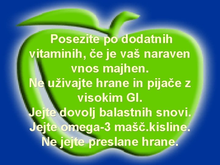 Posezite po dodatnih vitaminih, če je vaš naraven vnos majhen. Ne uživajte hrane in