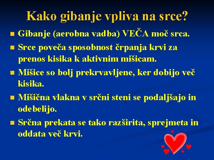 Kako gibanje vpliva na srce? n n n Gibanje (aerobna vadba) VEČA moč srca.