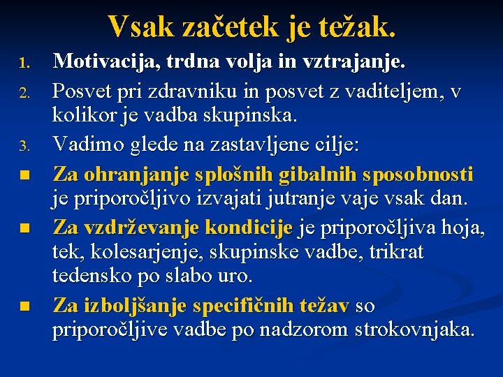 Vsak začetek je težak. 1. 2. 3. n n n Motivacija, trdna volja in