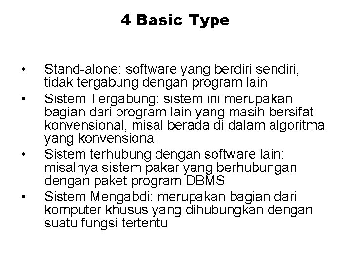 4 Basic Type • • Stand-alone: software yang berdiri sendiri, tidak tergabung dengan program