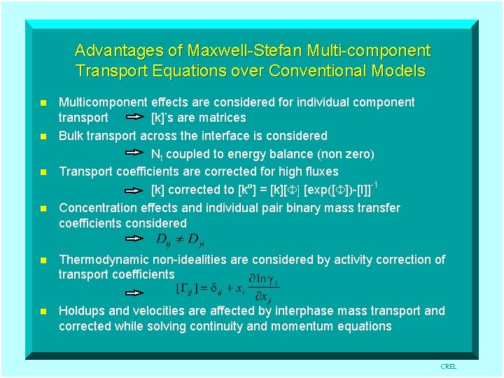 Advantages of Maxwell-Stefan Multi-component Transport Equations over Conventional Models n n Multicomponent effects are